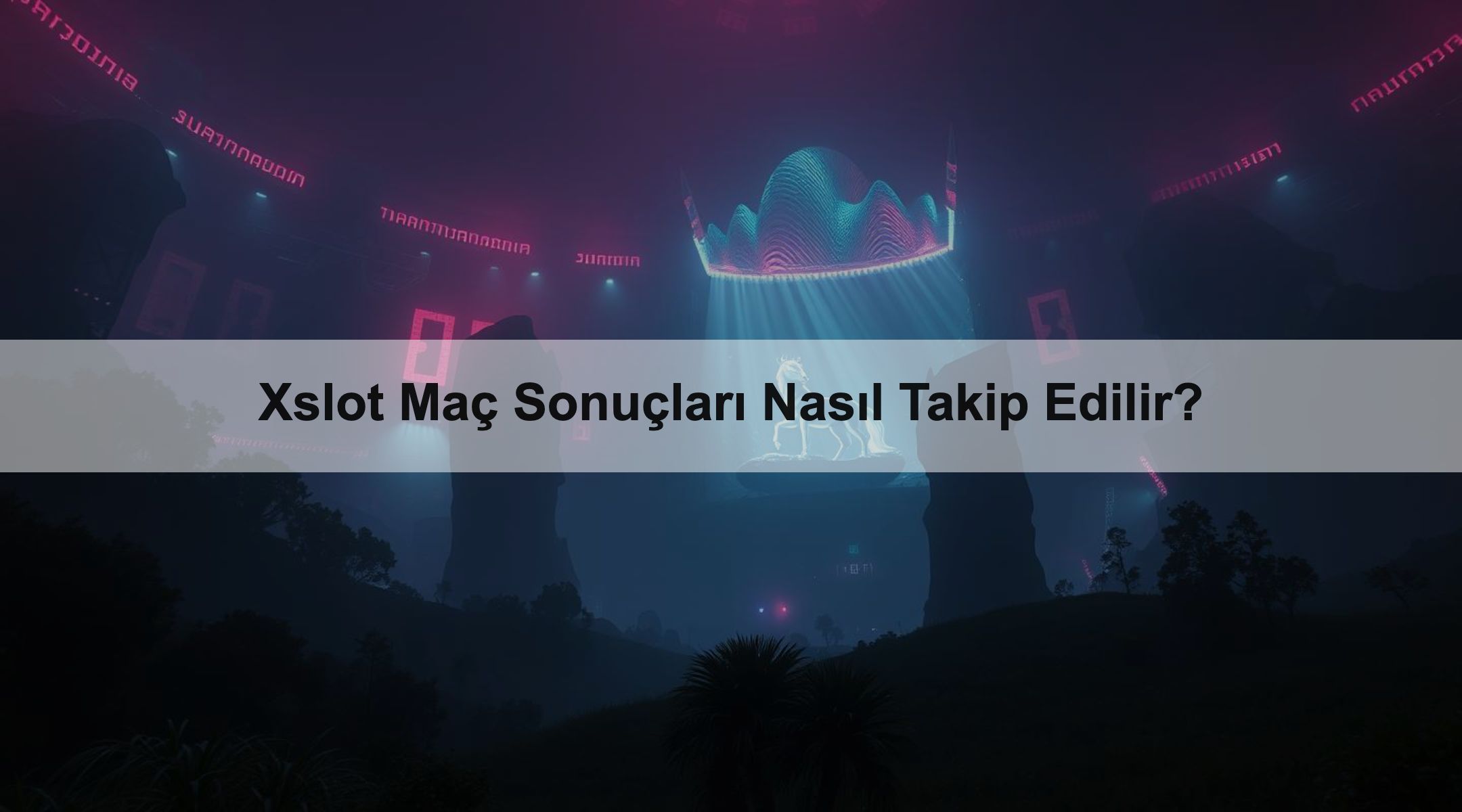 Xslot Maç Sonuçları Nasıl Takip Edilir?