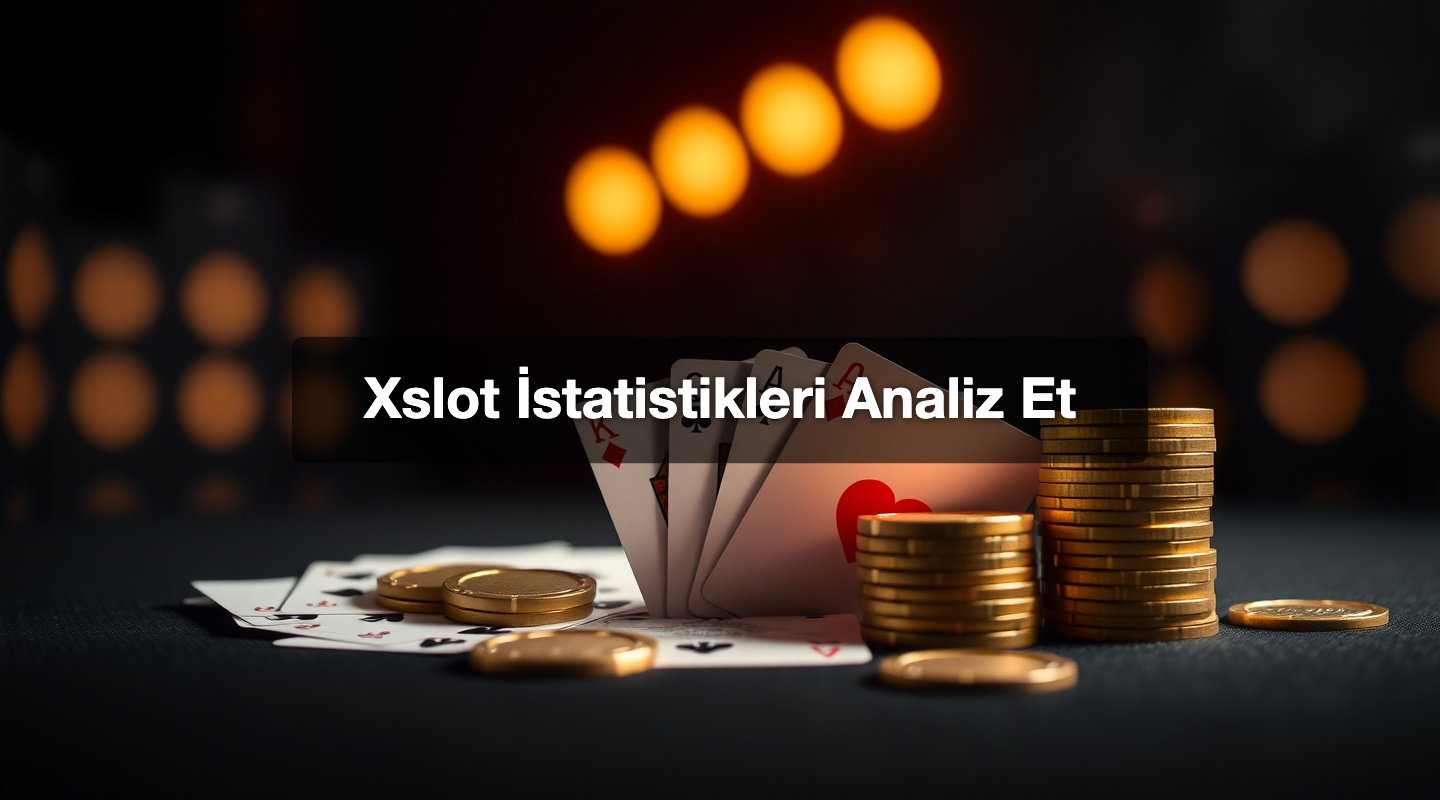Xslot İstatistikleri Analiz Et