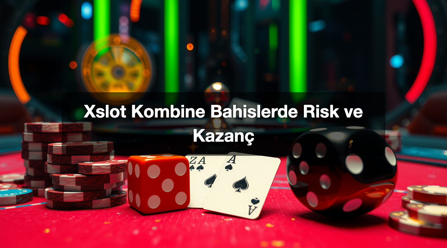 Xslot Kombine Bahislerde Risk ve Kazanç