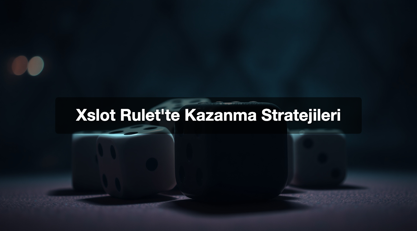 Xslot Rulet'te Kazanma Stratejileri